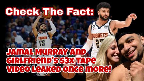 VIDEO: Jamal Murray Posts Quarantine S3x Tape With Girlfriend。